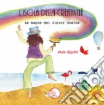 L'isola della creatività. Le magie del signor Goethe libro