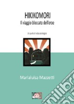 Hikikomori. Il viaggio bloccato dell'eroe. Un punto di vista sociologico