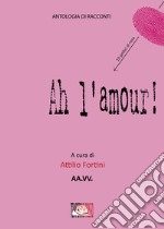 Ah l'amour! libro