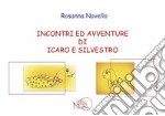 Incontri ed avventure di Icaro e Silvestro libro