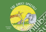 Tre amici speciali libro