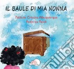 Il baule di mia nonna. Ediz. illustrata libro