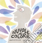 Nuvole di colore. Ediz. illustrata