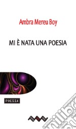 Mi è nata una poesia libro