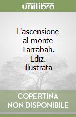 L'ascensione al monte Tarrabah. Ediz. illustrata libro