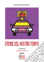 Storie del nostro tempo libro