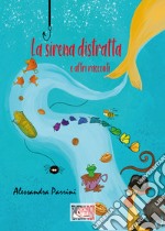 La sirena distratta. E altri racconti