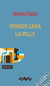 Vender cara la pelle. Ovvero ode alla pandemia eterna libro