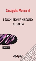 I sogni non finiscono all'alba libro