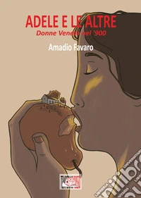 Adele e le altre. Donne venete nel '900 libro