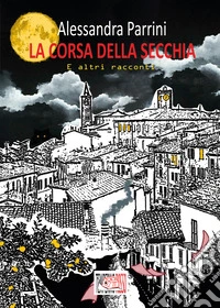 La corsa della secchia. E altri racconti libro