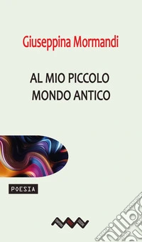 Al mio piccolo mondo antico