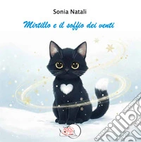 Mirtillo e il soffio dei venti. Ediz. illustrata