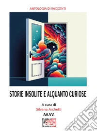 Storie insolite e alquanto curiose libro