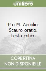 Pro M. Aemilio Scauro oratio. Testo critico libro