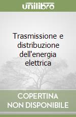 Trasmissione e distribuzione dell'energia elettrica (1) (1) libro