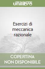 Esercizi di meccanica razionale