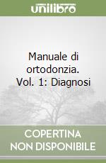 Manuale di ortodonzia. Vol. 1: Diagnosi