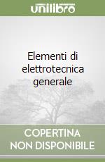 Elementi di elettrotecnica generale libro