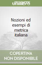 Nozioni ed esempi di metrica italiana libro