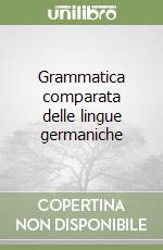 Grammatica comparata delle lingue germaniche libro