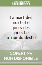 La nuict des nuicts-Le jours des jours-Le miroir du destin