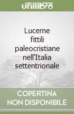 Lucerne fittili paleocristiane nell'Italia settentrionale