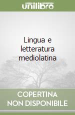 Lingua e letteratura mediolatina libro