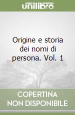 Origine e storia dei nomi di persona. Vol. 1 libro