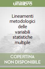 Lineamenti metodologici delle variabili statistiche multiple libro