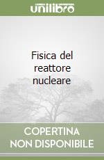 Fisica del reattore nucleare libro