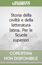 Storia della civiltà e della letteratura latina. Per le Scuole superiori libro