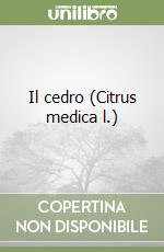 Il cedro (Citrus medica l.) libro