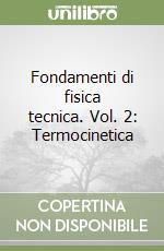 Fondamenti di fisica tecnica. Vol. 2: Termocinetica