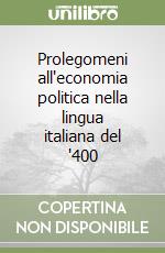 Prolegomeni all'economia politica nella lingua italiana del '400 libro