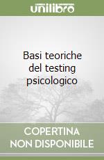 Basi teoriche del testing psicologico libro