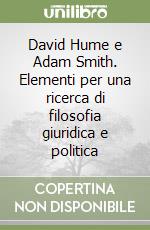 David Hume e Adam Smith. Elementi per una ricerca di filosofia giuridica e politica