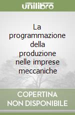 La programmazione della produzione nelle imprese meccaniche libro