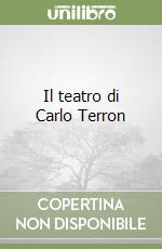 Il teatro di Carlo Terron libro