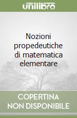 Nozioni propedeutiche di matematica elementare