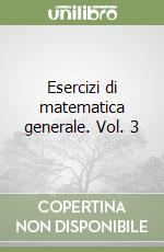 Esercizi di matematica generale. Vol. 3