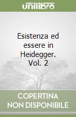 Esistenza ed essere in Heidegger. Vol. 2 libro