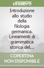 Introduzione allo studio della filologia germanica. Lineamenti di grammatica storica del gotico libro