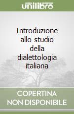 Introduzione allo studio della dialettologia italiana libro