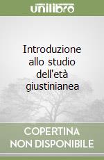 Introduzione allo studio dell'età giustinianea