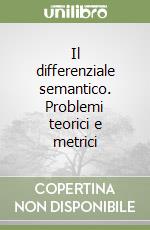 Il differenziale semantico. Problemi teorici e metrici
