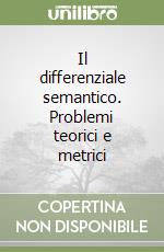 Il differenziale semantico. Problemi teorici e metrici libro