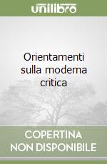 Orientamenti sulla moderna critica libro
