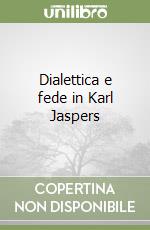 Dialettica e fede in Karl Jaspers libro