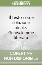 Il testo come soluzione rituale. Gerusalemme liberata libro